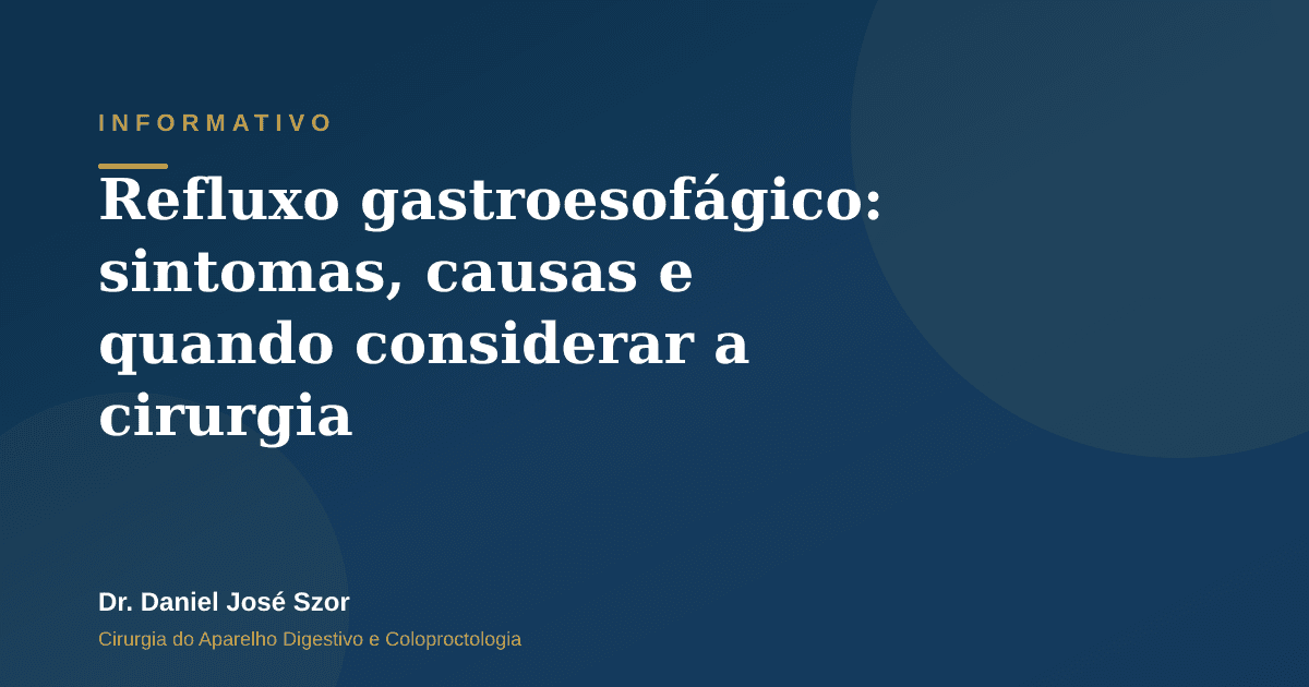 Refluxo gastroesofágico: sintomas, causas e quando considerar a cirurgia