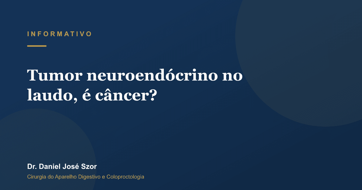 Tumor neuroendócrino no laudo, é câncer? Como entender o diagnóstico no estômago, intestino e apêndice