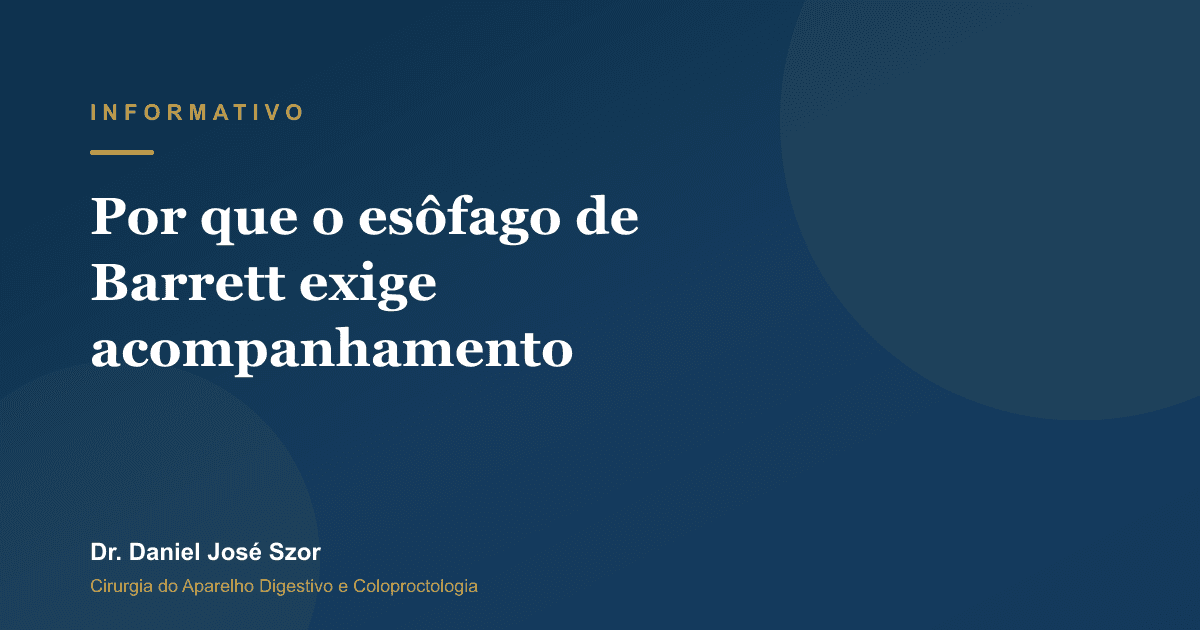 Por que o esôfago de Barrett exige acompanhamento